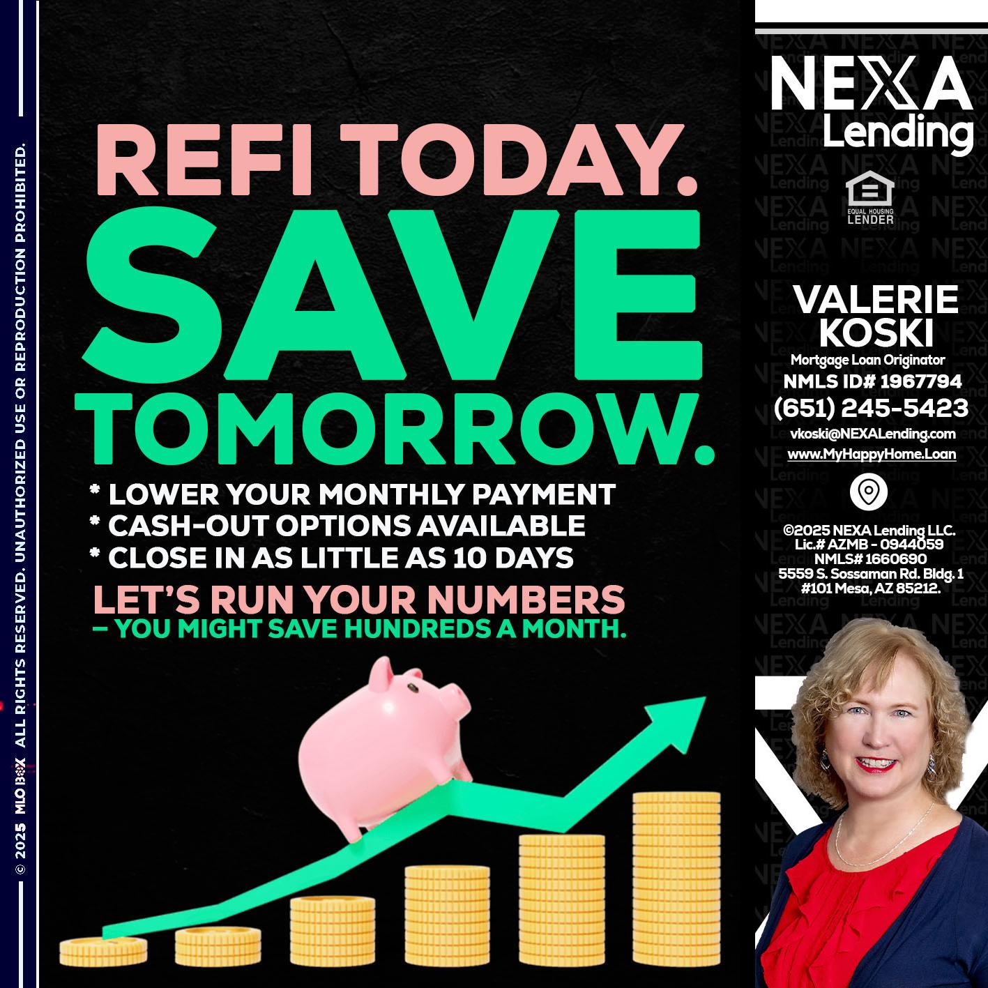 REFI TODAY SAVE TOMORROW - Valerie Koski -Mortgage Loan Originator